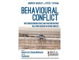 Livro Behavioural Conflict Why Understanding People and Their Motives Will Prove Decisive in Future Conflict de Steve Tatham Andrew MacKay (Inglês)