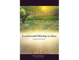 Livro Transformative Worship in Islam Experiencing Perfection de Shaykh Fadhlalla Haeri (Inglês)