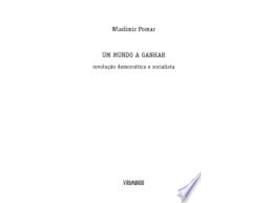 Livro Um Mundo a Ganhar. Revolução Democrática e Socialista de Wladimir Pomar (Português do Brasil)