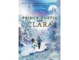 Livro Prince Dustin and Clara: Deep in the Black Forest de Daniel Lee Nicholson (Inglês)