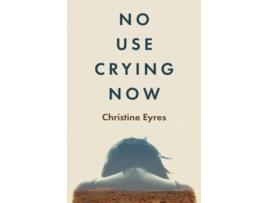 Livro No Use Crying Now de Christine Eyres (Inglês)