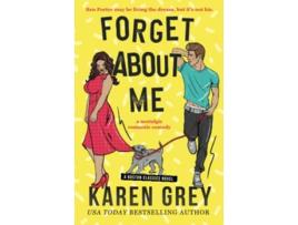 Livro FORGET ABOUT ME a nostalgic romantic comedy Boston Classics de Karen Grey (Inglês)