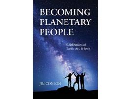 Livro Becoming Planetary People Celebrations of Earth Art Spirit de Jim Conlon (Inglês)