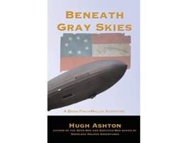 Livro Beneath Gray Skies A Novel of a Past that Never Happened Brian FinchMalloy Adventure de Hugh Ashton (Inglês)