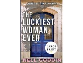 Livro The Luckiest Woman Ever LARGE PRINT Molly Sutton Mysteries de Nell Goddin (Inglês)