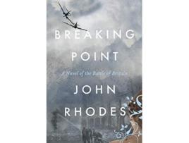 Livro Breaking Point A Novel of The Battle of Britain Breaking Point Series de John Rhodes (Inglês)