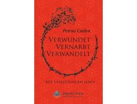 Livro Verwundet Vernarbt Verwandelt Mit Verletzungen leben German Edition de Petrus Ceelen (Alemão)