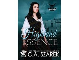 Livro Highland Essence Highland Treasures Book Two de C A S'Zarek (Inglês)