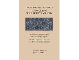 Livro The Correct Approach to Unpacking The Select Creed de Mu?ammad Nawawi Al-Jawi Al-Bantani e Musa Furber (Inglês)