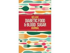 Livro Deluxe Diabetic Food Blood Sugar Journal Making the Diabetic Diet Easy de Habitually Healthy (Inglês - Capa Dura)