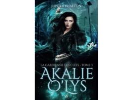 Livro La gardienne des clefs Akalie OLys French Edition de Jupiter Phaeton (Francês)