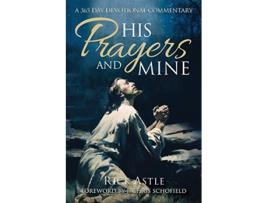 Livro His Prayers and Mine A 356 day Devotional Commentary de Rick Astle (Inglês)