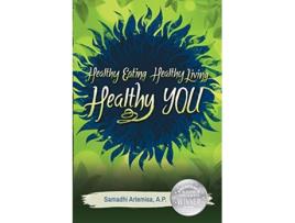 Livro Healthy Eating Healthy Living Healthy You de Samadhi Artemisa (Inglês)