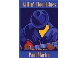 Livro Killin Floor Blues A Music Murder Mystery de Paul Martin (Inglês)