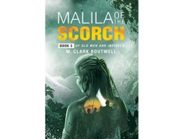 Livro Malila of the Scorch Old Men and Infidels 3 de W Clark Boutwell (Inglês)
