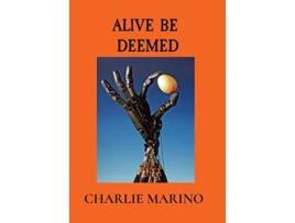 Livro Alive Be Deemed de Charlie Marino (Inglês - Capa Dura)