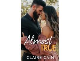 Livro Almost True A Small Town Romance Back to Silver Ridge de Claire Cain (Inglês)