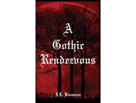 Livro A Gothic Rendezvous de J L Baumann (Inglês - Capa Dura)
