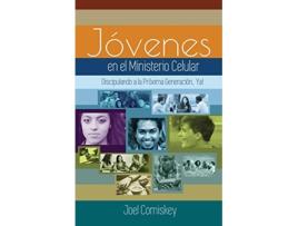 Livro Los Jóvenes en el Ministerio Celular Discipulando a la Próxima Generación ¡Ya Spanish Edition de Joel Comiskey (Espanhol)