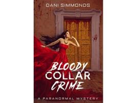 Livro Bloody Collar Crime A Paranormal Mystery de Dani Simmonds (Inglês)