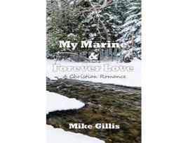 Livro My Marine and Forever Love de Mike Gillis (Inglês)