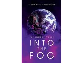 Livro Into the Fog The Minority Rule Trilogy de Alexia MuelleRushbrook (Inglês)