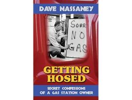 Livro Getting Hosed Secrets Confessions and Tales from a Gas Station Owner de David Nassaney (Inglês)