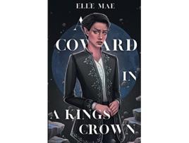 Livro A Coward In A Kings Crown de Elle Mae (Inglês)