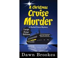 Livro A Christmas Cruise Murder Large Print Edition A Rachel Prince Mystery Large Print de Dawn Brookes (Inglês)