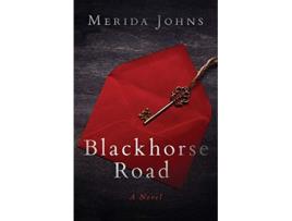 Livro Blackhorse Road A novel about deception and forgiveness and love gained and lost de Merida Johns (Inglês)
