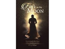 Livro Fair as the Moon Discovering the New Moon within Yahwehs Love Story de W J Ragan (Inglês)