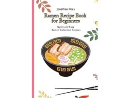 Livro Ramen Recipe Book for Beginners Quick and Easy Ramen Collection Recipes de Jonathan Rees (Inglês)