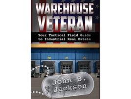 Livro Warehouse Veteran Your Tactical Field Guide to Industrial Real Estate de John B Jackson (Inglês)