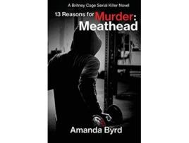 Livro 13 Reasons for Murder Meathead A Britney Cage Serial Killer Novel 13 Reasons for Murder 2 2 de Amanda Byrd (Inglês)
