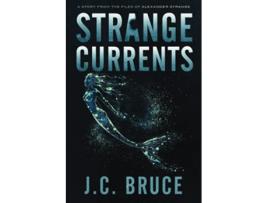 Livro Strange Currents The Strange Files de JC Bruce (Inglês)