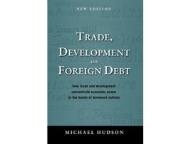 Livro Trade Development and Foreign Debt de Michael Hudson (Inglês - Capa Dura)