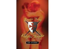 Livro Erotic Tales of the Knights Templar in the Holy Land de Jay Starre (Inglês)