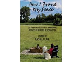 Livro How I Found My Peace de Rachel Clark (Inglês)