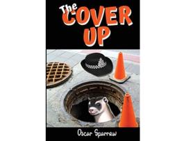 Livro The Cover Up A Humorous British Satire and Romantic Comedy Adventure de Oscar Sparrow (Inglês)