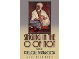 Livro Singing in the o of not de Djelloul Marbrook (Inglês)