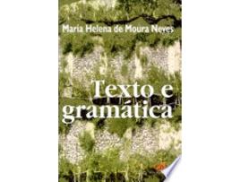 Livro TEXTO E GRAMÁTICA de NEVES, MARIA HELENA DE MOURA (Português do Brasil)