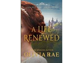 Livro A Life Renewed Secrets of the Queens de Olivia Rae (Inglês)