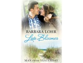 Livro Late Bloomer Man from Yesterday de Barbara Lohr (Inglês)