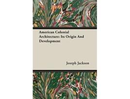 Livro American Colonial Architecture Its Origin And Development de Joseph Jackson (Inglês)