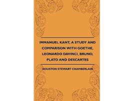 Livro Immanuel Kant A Study And Comparison With Goethe Leonardo Davinci Bruno Plato And Descartes de Houston Stewart Chamberlain (Inglês)