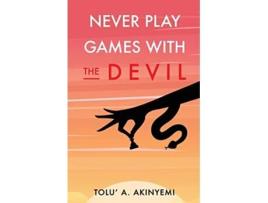 Livro Never Play Games with the Devil de Tolu A Akinyemi (Inglês)