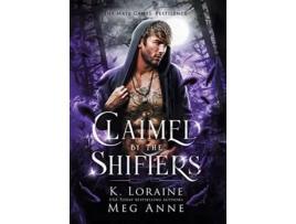 Livro Claimed by the Shifters de Meg Anne e K Loraine (Inglês - Capa Dura)
