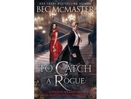 Livro To Catch A Rogue London Steampunk The Blue Blood Conspiracy de Bec McMaster (Inglês)