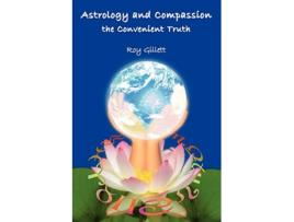 Livro Astrology and Compassion the Convenient Truth de Roy Gillett (Inglês)