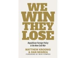 Livro We Win, They Lose de Matthew Kroenig e Dan Negrea (Inglês - Capa Dura)